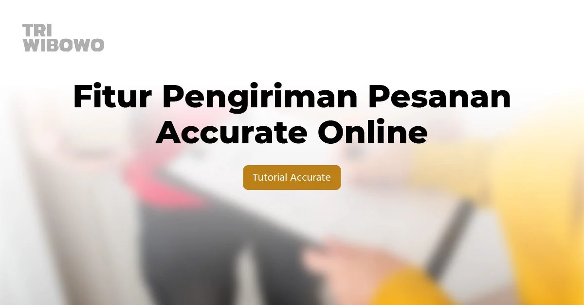 fitur pengiriman pesanan accurate online