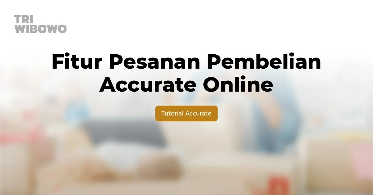 fitur pesanan pembelian accurate online