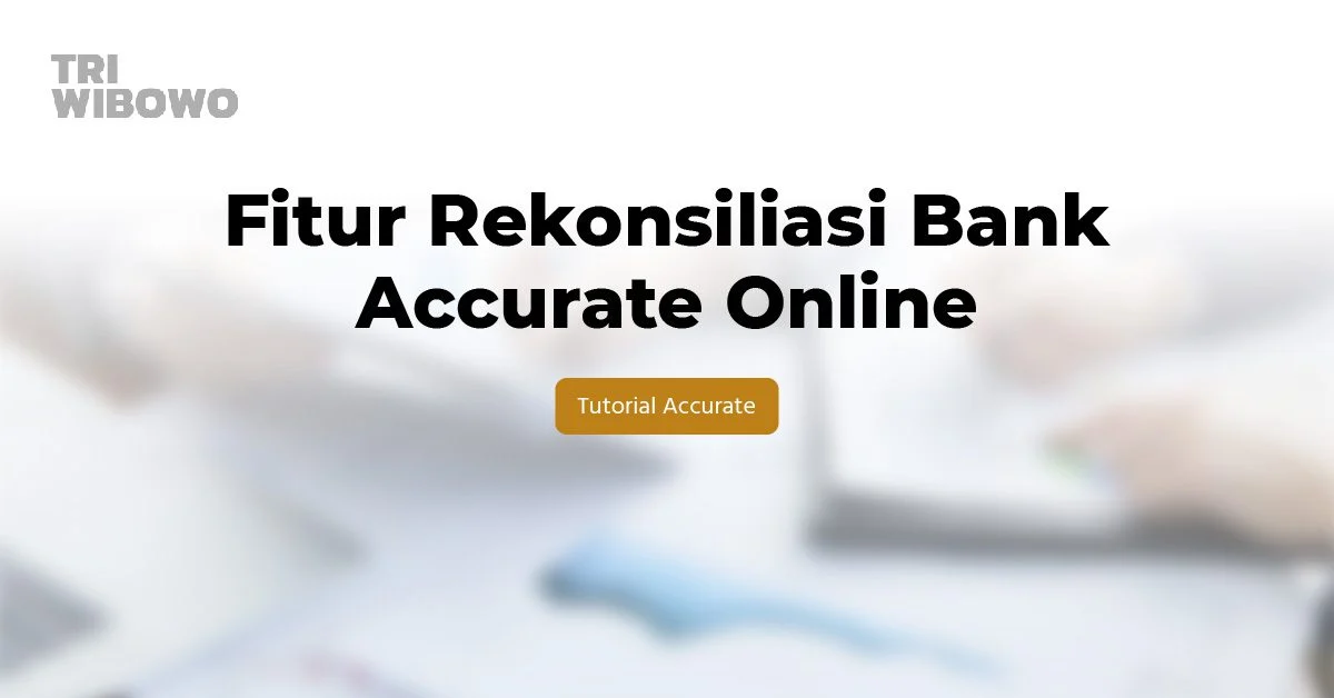 fitur rekonsiliasi bank accurate online
