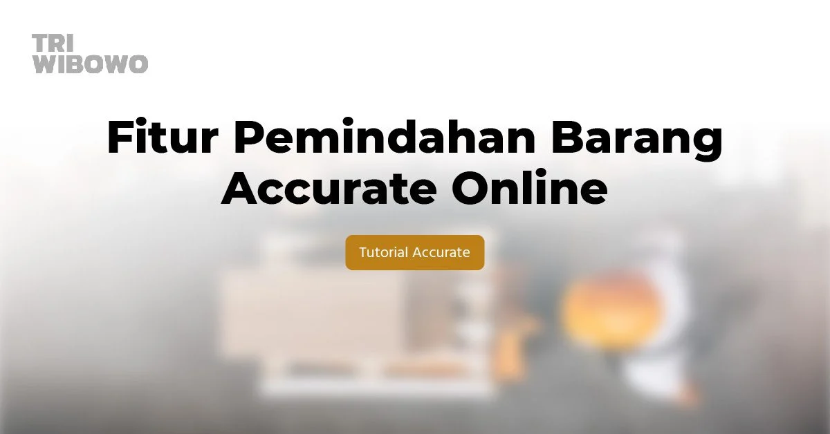 fitur pemindahan barang accurate online