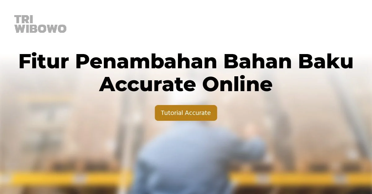 fitur penambahan bahan baku accurate online