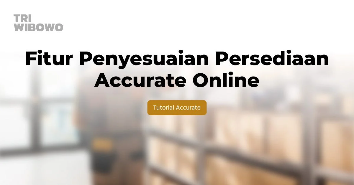 fitur penyesuaian persediaan accurate online