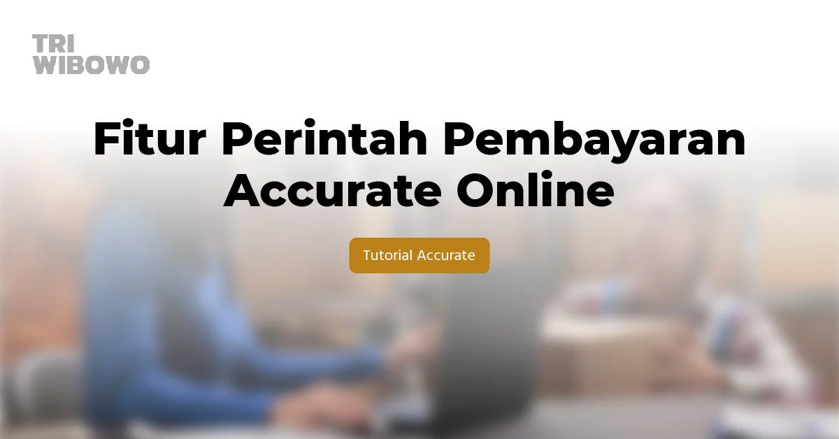 fitur perintah pembayaran accurate online
