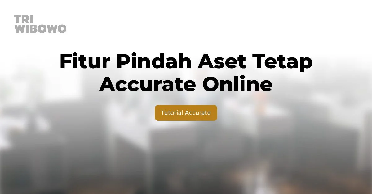 fitur pindah aset tetap accurate online