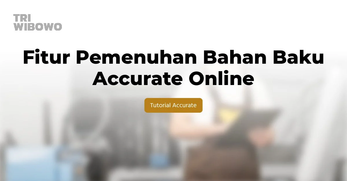 fitur pemenuhan bahan baku accurate online