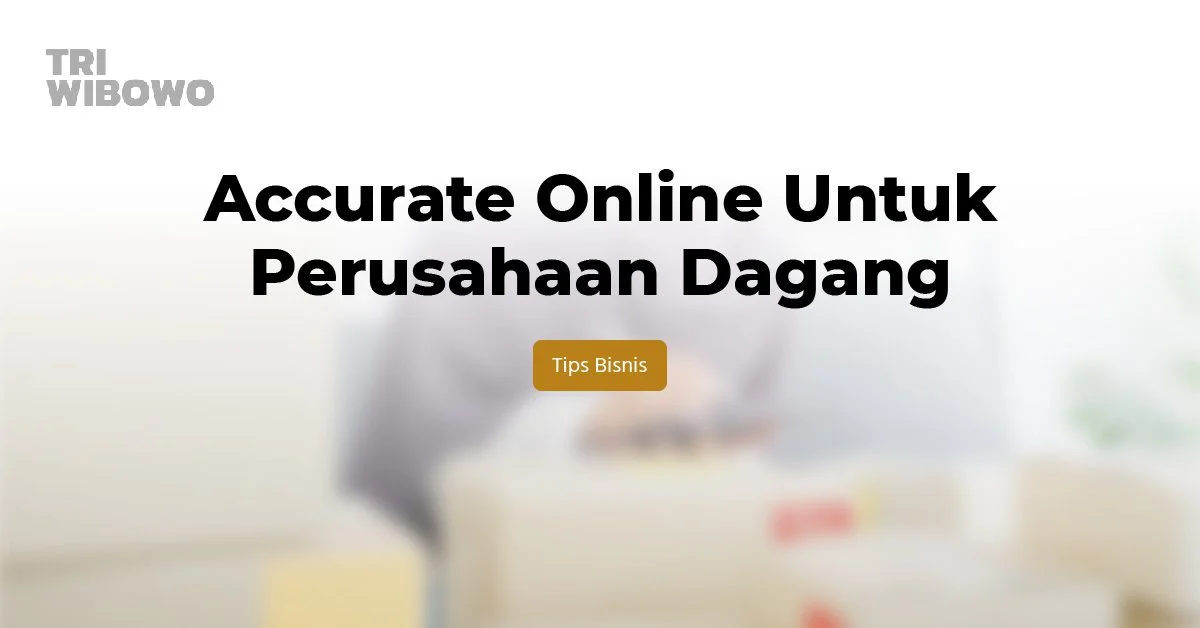 accurate online untuk perusahaan dagang