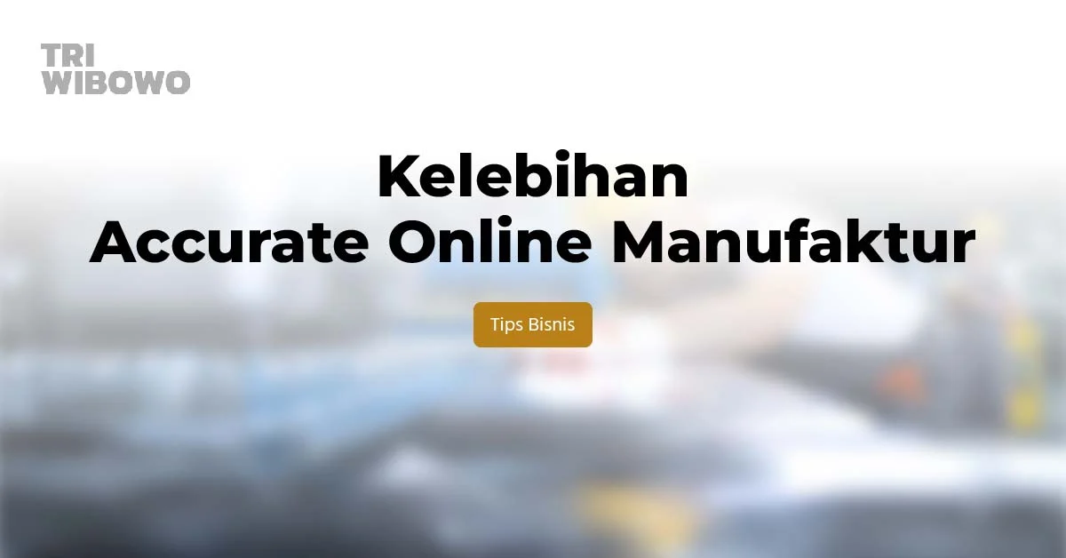 kelebihan accurate online manufaktur