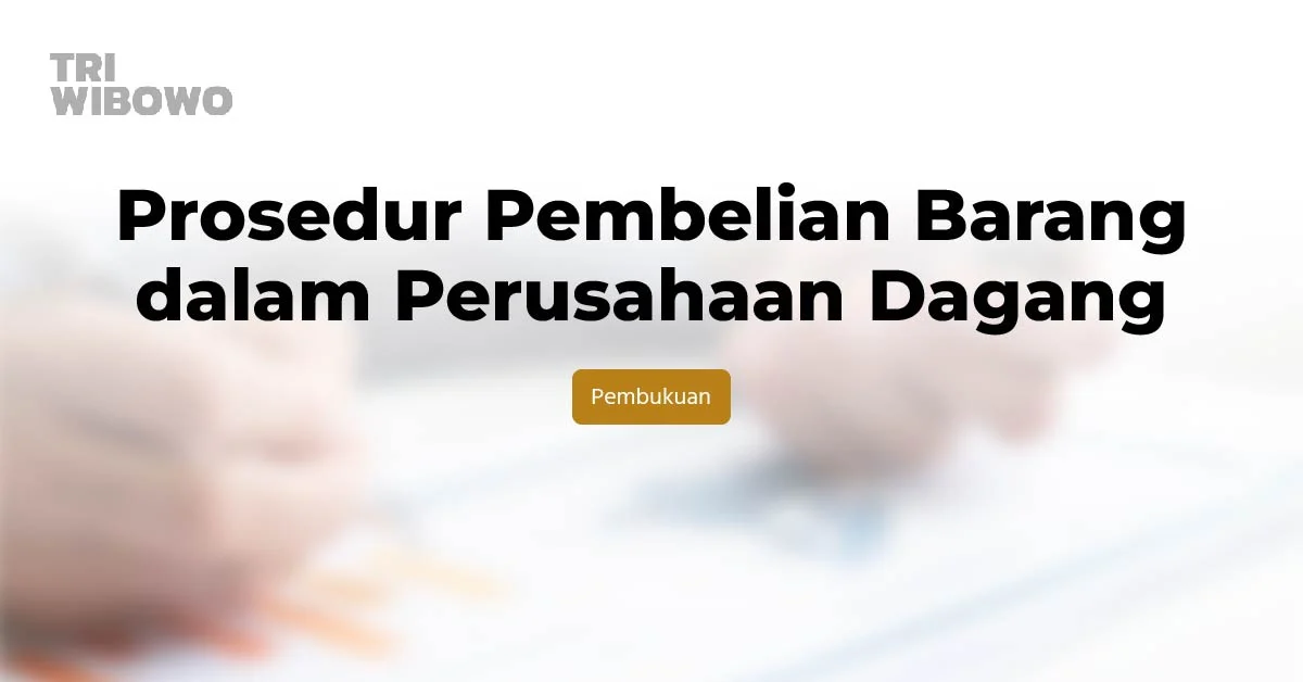 Prosedur Pembelian Barang dalam Perusahaan Dagang