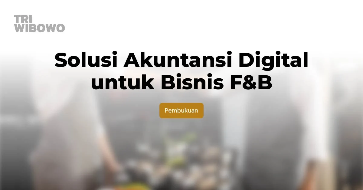 Solusi Akuntansi Digital untuk Bisnis F&B