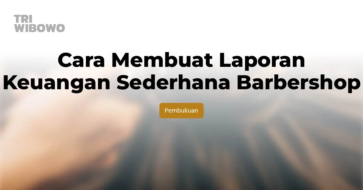 Cara Membuat Laporan Keuangan Sederhana Barbershop