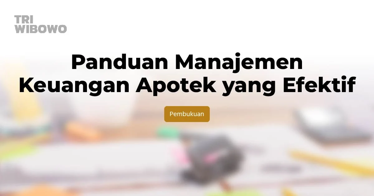 Panduan Manajemen Keuangan Apotek yang Efektif