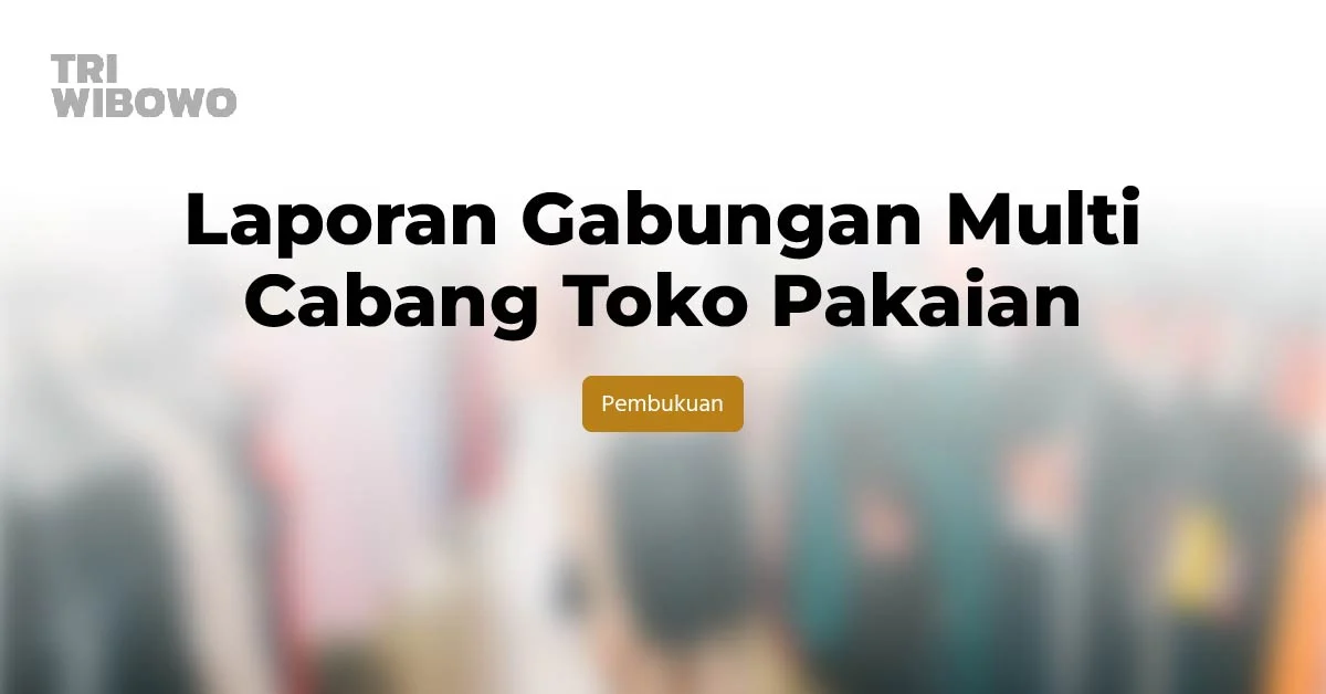 Laporan Gabungan Multi Cabang Toko Pakaian