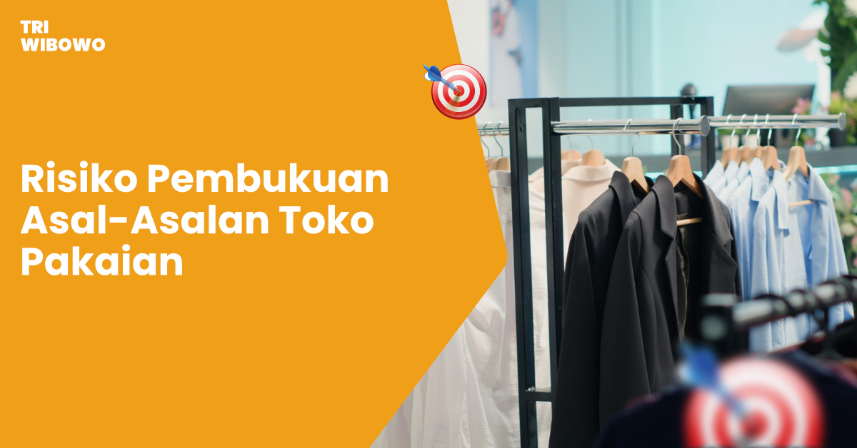 Risiko Pembukuan Asal-Asalan Toko Pakaian