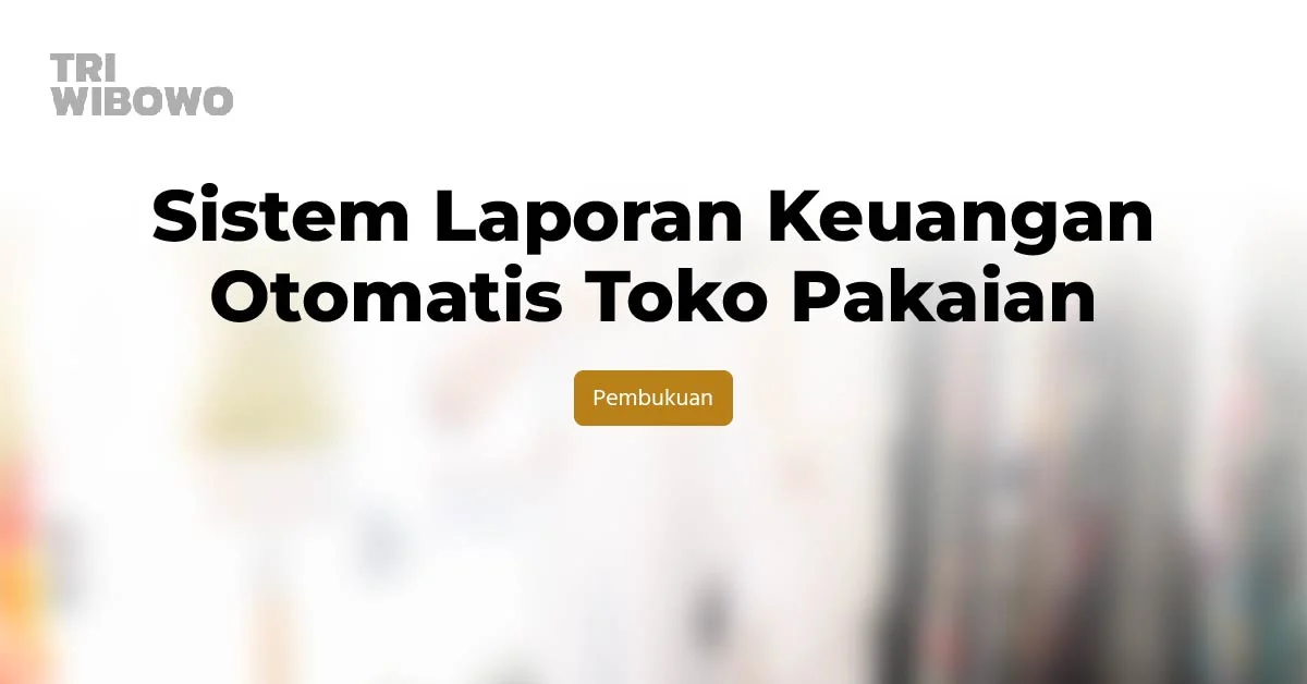 Sistem Laporan Keuangan Otomatis Toko Pakaian