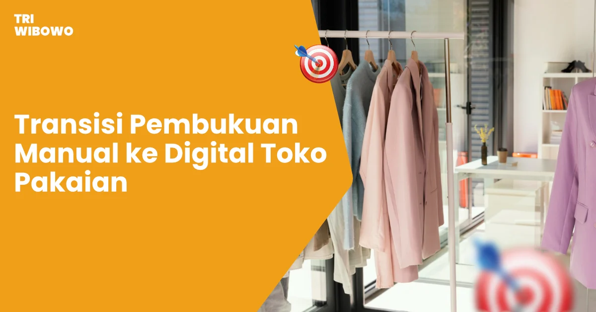 Transisi Pembukuan Manual ke Digital Toko Pakaian